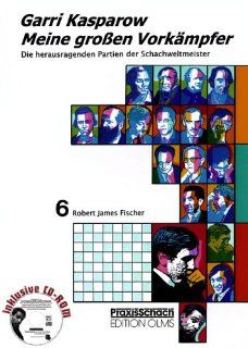 Meine groen Vorkmpfer 6: Robert James Fischer: BD 6: Garri Kasparow, Raymund Stolze, Dirk Poldauf: Bücher