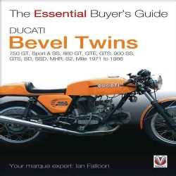 Ducati Bevel Twins: 750 GT, Sport & SS, 860 GT, GTE, GTS, 900 SS, GTS, SD, SSD, MHR, S2, Mille   1971 to 1986 (Paperback) Automotive