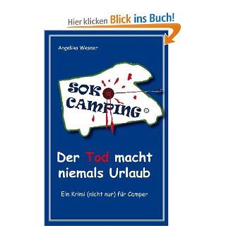Soko Camping   Der Tod macht niemals Urlaub: Ein Krimi nicht nur fr Camper: Angelika Wesner: Bücher
