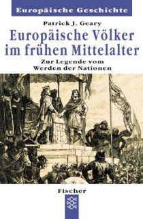 Europische Vlker im frhen Mittelalter: Zur Legende vom Werden der Nationen: Patrick J. Geary: Bücher
