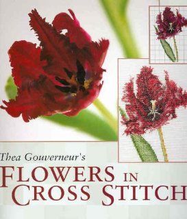 Thea Gouverneur's Flowers in Cross Stitch: Thea Gouverneur: Fremdsprachige Bücher