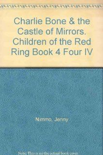 Charlie Bone & the Castle of Mirrors. Children of the Red Ring Book 4 Four IV: Jenny Nimmo, Misty Cover Illust: Books