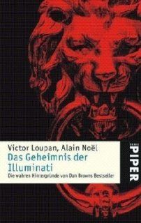 Das Geheimnis der Illuminati: Die wahren Hintergrnde von Dan Browns Bestseller: Victor Loupan, Alain Nol, Enrico Heinemann: Bücher