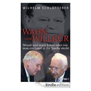 Wahn und Willkr: Strau und seine Erben oder wie man ein Land in die Tasche steckt eBook: Wilhelm Schltterer: Kindle Shop