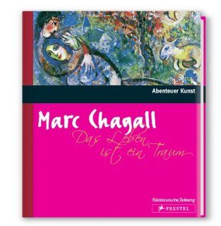 Das Leben ist ein Traum (Abenteuer Kunst): Prestel Verlag, Marc Chagall: Bücher