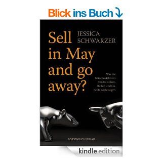 Sell in May and go away?: Was die Brsenweisheiten von Kostolany, Buffett und Co. heute noch taugen eBook: Jessica Schwarzer: Kindle Shop