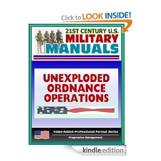 21st Century U.S. Military Manuals: Multiservice Procedures for Unexploded Ordnance Operations (FM 3 100.38) UXO, UXB, Unexploded Bombs (Value Added Professional Format Series)   Kindle edition by Department of Defense, U.S. Military, U.S. Army. Profession