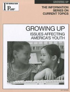 Information Plus Growing Up: Issues Affecting America's Youth (Information Plus Reference: Growing Up): Gale Editor: 9781414448626: Books