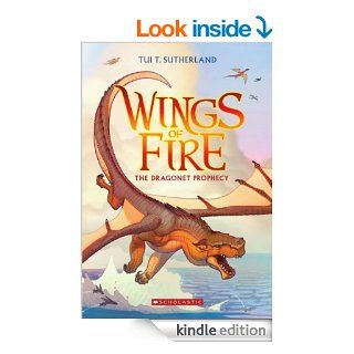 Wings of Fire, Book One: The Dragonet Prophecy   Kindle edition by Tui T. Sutherland. Children Kindle eBooks @ .