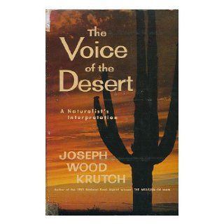 The Voice of the Desert, a Naturalist's Interpretation.: Joseph Wood Krutch: 9780688077150: Books
