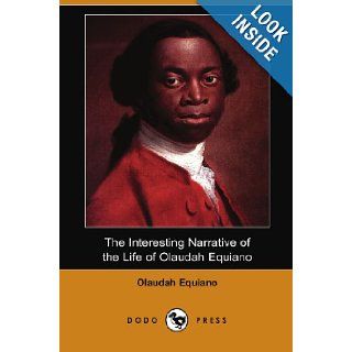 The Interesting Narrative of the Life of Olaudah Equiano, or Gustavus Vassa, the African Written by Himself: Olaudah Equiano: 9781406524925: Books