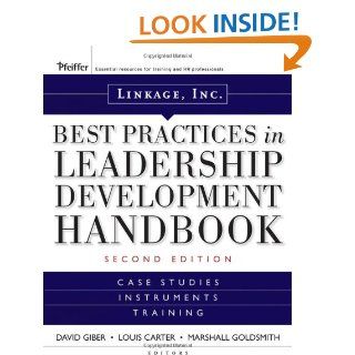 Linkage Inc's Best Practices in Leadership Development Handbook: Case Studies, Instruments, Training: Linkage Inc., David Giber, Samuel M. Lam, Marshall Goldsmith, Justin Bourke: 9780470195673: Books