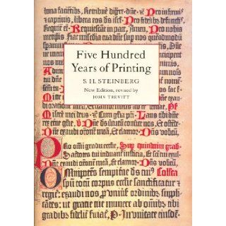 Five Hundred Years of Printing: Sigfrid H. Steinberg: 9781884718205: Books