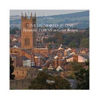 One Hundred & One Beautiful Towns in Great Britain (101 Beautiful Small Towns) Tom Aitken Books
