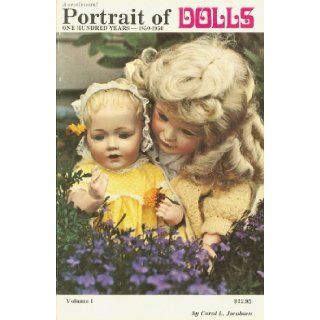 Portrait of Dolls: One Hundred Years, 1850 1950, Vol. 1: Carol L Jacobsen: Books