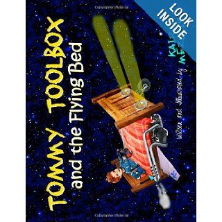 Tommy Toolbox and the Flying Bed Fly away with Tommy and his robot teddy bear Henry on a series of misadventures in this highly illustrated bookin the world of invention and imagination Miss Kaira Mezulis 9781484854969 Books