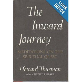 The Inward Journey Meditations on the Spiritual Quest Howard Thurman Books