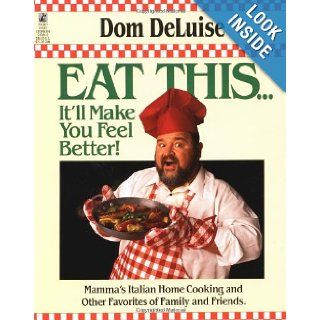 Eat This .. It'll Make You Feel Better: Dom Deluise: 9780671745844: Books
