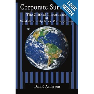 Corporate Survival The Critical Importance of Sustainability Risk Management Dan Anderson 9780595364602 Books