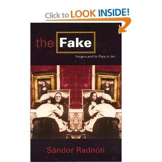 The Fake Forgery and Its Place in Art Sandor Radnoti, Ervin Dunai 9780847692064 Books