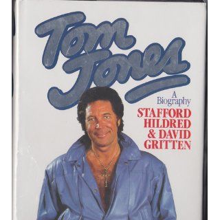 Tom Jones: A Biography: Stafford Hildred, David Gritten: 9781850894865: Books