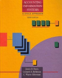 Accounting Information Systems: A Cycle Approach: James R. Davis, C. Wayne Alderman, Leonard A. Robinson: 9780471615606: Books