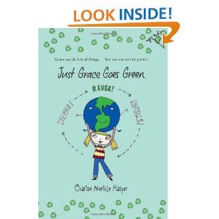 Just Grace Goes Green (The Just Grace Series): Charise Mericle Harper: 9780547248219: Books