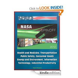 NASA Spinoff 2012 Health and Medicine, Transportation, Public Safety, Consumer Goods, Energy and Environment, Information Technology, Industrial Productivity   Kindle edition by World Spaceflight News, National Aeronautics and Space Administration (NASA).
