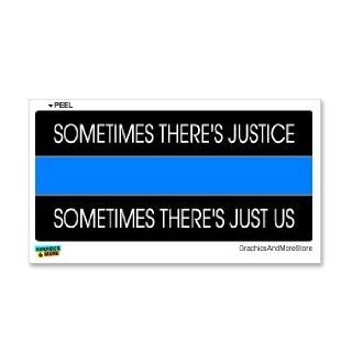 Sometimes There's Justice Just Us   Thin Blue Line Police   Window Bumper Sticker: Automotive