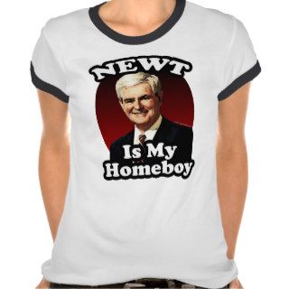 Newt is My Homeboy, Funny Gingrich Political Tee Shirts