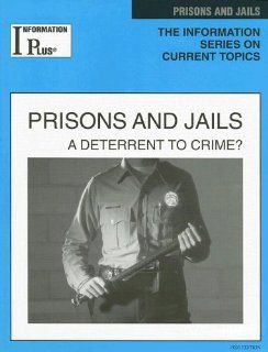Prisons and Jails: A Deterrent to Crime? (Information Plus Reference: Prisons & Jails): Thomas Wiloch: 9781414404240: Books