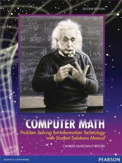 Computer Math: Problem Solving for Information Technology with Student Solutions Manual (2nd Edition): Charles Marchant Reeder: 9780558813741: Books