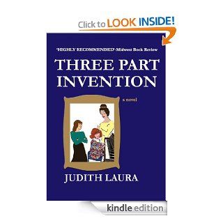 Three Part Invention, a novel   Kindle edition by Judith Laura. Literature & Fiction Kindle eBooks @ .