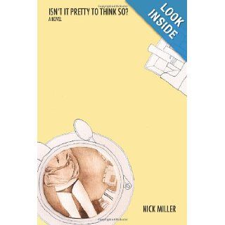 Isn't It Pretty To Think So?: Nick Miller: 9780983896111: Books