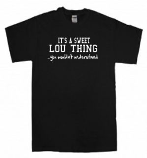 IT'S A SWEET LOU THINGYOU WOULDN'T UNDERSTAND   BLACK T SHIRT Clothing