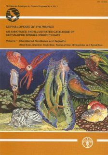 Cephalopods of the World An Annotated and Illustrated Catalogue of Cephalopod Species Known to Date,  Volume 1 Chambered Nautiluses and Sepioids (Na (Fao Species Catalogue for Fishery Purposes, ) P. Jereb, C. F. E. Roper 9789251053836 Books