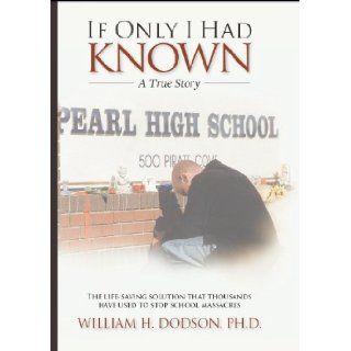 If Only I Had Known: A True Story (9780963910370): William H. Dodson, Ph.D., Paula LaRocque, Jen Maki: Books