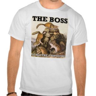 The Boss Of All The Chipmunks Funny T Shirt
