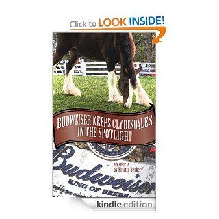 Budweiser Keeps Clydesdales in the Spotlight eBook: Kristin Berkery: Kindle Store