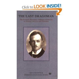 The Last Dragoman: Swedish Orientalist Johannes Kolmodin as Scholar, Activist, and Diplomat (Transactions) (9789186884147): Elisabeth zdalga: Books