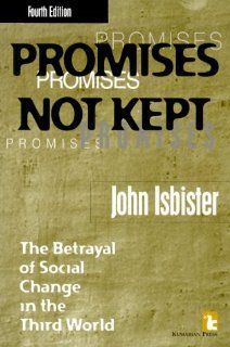 Promises Not Kept: The Betrayal of Social Change in the Third World: 9781565490789: Social Science Books @