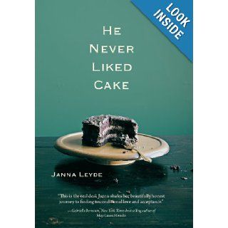 He Never Liked Cake: Janna Leyde: 9781452568287: Books