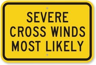 Severe Cross Winds Most Likely, Diamond Grade Reflective Aluminum Sign, 18" x 12"  