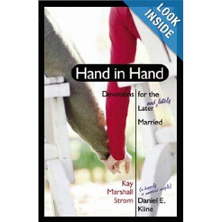 Hand in Hand: Devotions for the Later   (And Lately   ) Married: Kay Marshall Strom, Daniel E. Kline: Books
