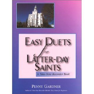 Easy Duets for Latter day Saints: A Nine Note Recorder Book: Penny Gardner: 9781576361368: Books