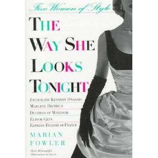 The Way She Looks Tonight Five Women of Style Marian Fowler 9780312147570 Books
