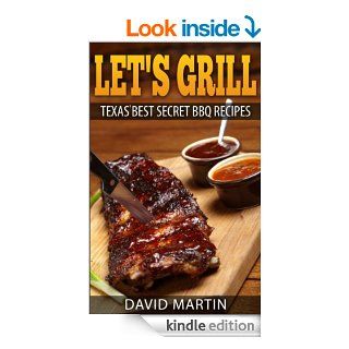 Let's Grill: Texas' Best Secret BBQ Recipes eBook: David Martin: Kindle Store