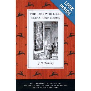 The Lady Who Liked Clean Restrooms: The Chronicle of One of the Strangest Stories Ever to Be Rumoured About Around New York: J. P. Donleavy, Elliott Banfield: 9780312155636: Books