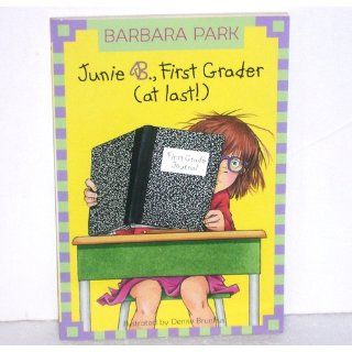 Junie B., First Grader (at Last!) (Junie B. Jones, No. 18): Barbara Park, Denise Brunkus: 9780375815164: Books