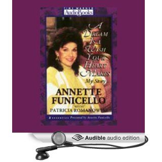 A Dream Is a Wish Your Heart Makes: My Story (Audible Audio Edition): Annette Funicello, Patricia Romanowski: Books